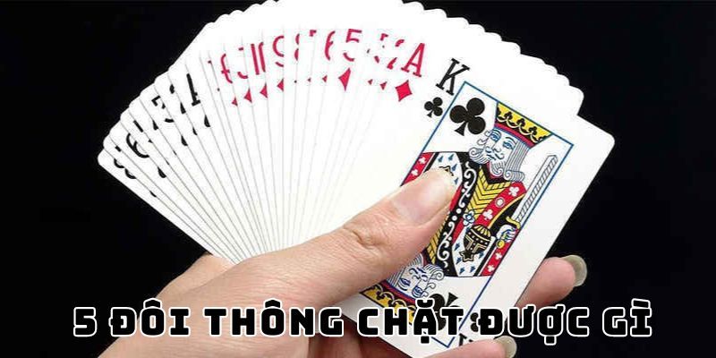 Kinh nghiệm chơi 5 đôi thông từ cao thủ