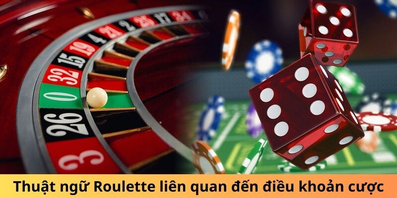 Thuật ngữ Roulette liên quan đến điều khoản cược