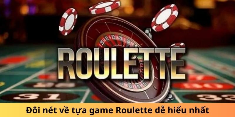 Đôi nét về tựa game Roulette dễ hiểu nhất